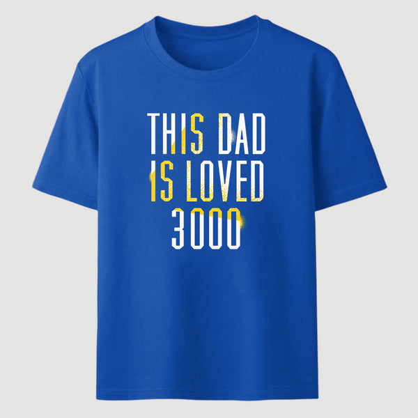 This Dad Is Loved 3000 Classic Tee