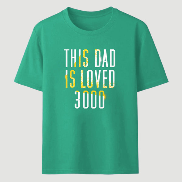 This Dad Is Loved 3000 Classic Tee
