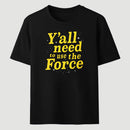 Yall Need To Use The Force Classic Tee