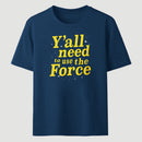Yall Need To Use The Force Classic Tee