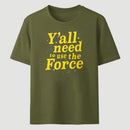 Yall Need To Use The Force Classic Tee