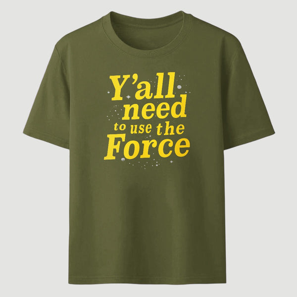 Yall Need To Use The Force Classic Tee
