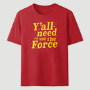 Yall Need To Use The Force Classic Tee