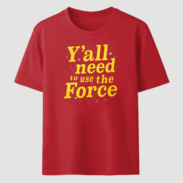 Yall Need To Use The Force Classic Tee