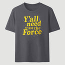 Yall Need To Use The Force Classic Tee