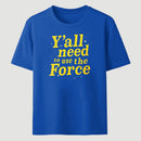 Yall Need To Use The Force Classic Tee