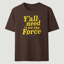 Yall Need To Use The Force Classic Tee