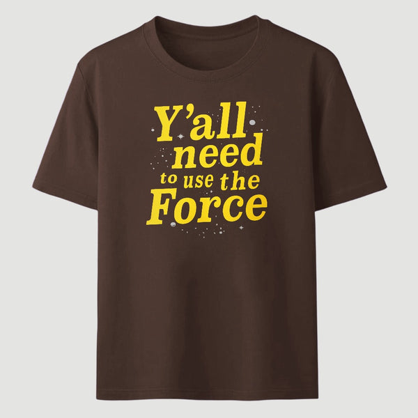 Yall Need To Use The Force Classic Tee
