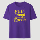 Yall Need To Use The Force Classic Tee