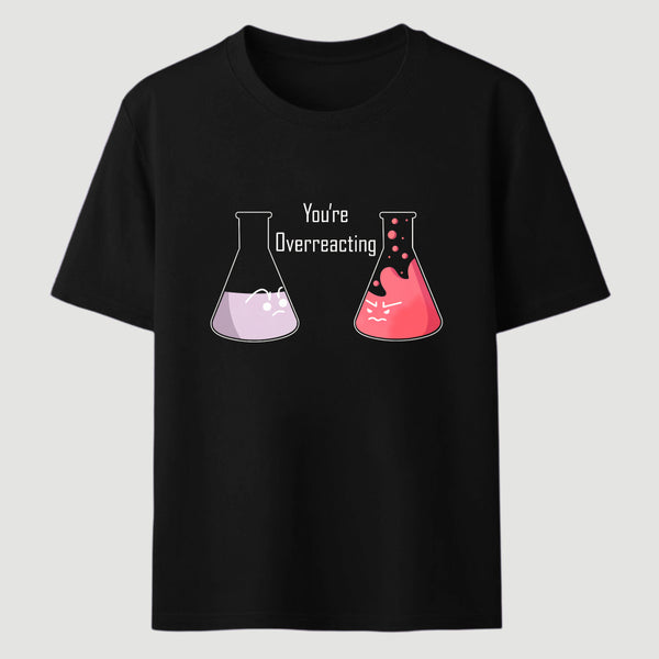 Youre Overreacting Classic Tee
