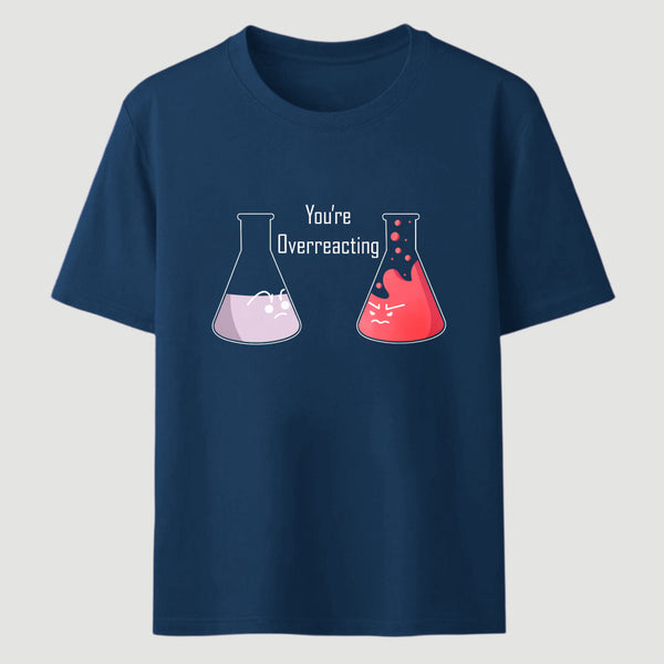Youre Overreacting Classic Tee