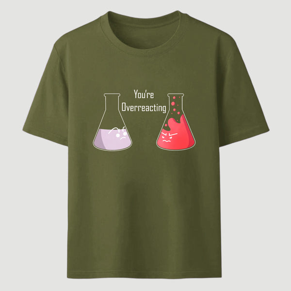 Youre Overreacting Classic Tee