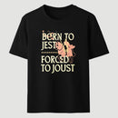 Born To Jest Forced To Joust Classic Tee