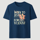 Born To Jest Forced To Joust Classic Tee