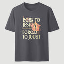 Born To Jest Forced To Joust Classic Tee
