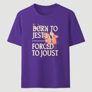 Born To Jest Forced To Joust Classic Tee