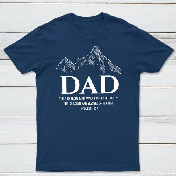 Dad The Righteous Man Walks In His Integrity Christian T-Shirt