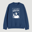 Dont Play With Superglue Geek Sweatshirt
