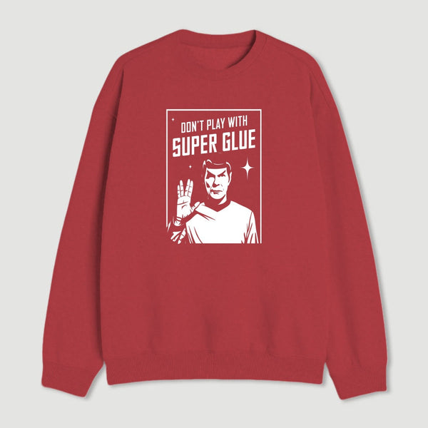 Dont Play With Superglue Geek Sweatshirt