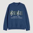 Music Difficult Times Sweatshirt