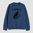 F Caw F Sweatshirt