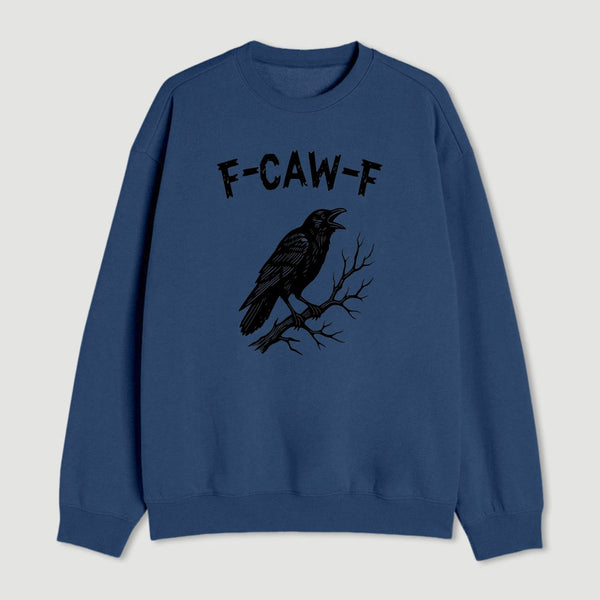 F Caw F Sweatshirt