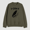 F Caw F Sweatshirt