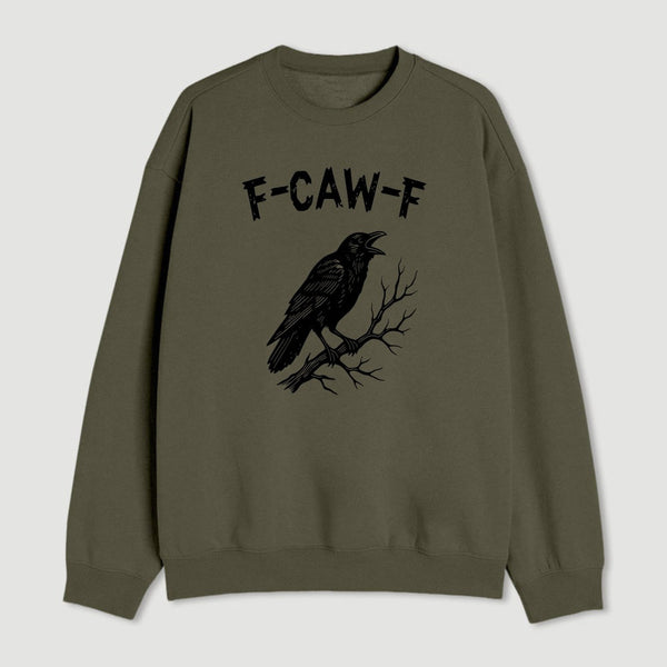 F Caw F Sweatshirt