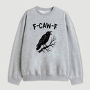 F Caw F Sweatshirt