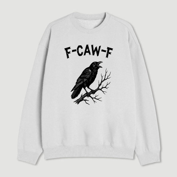 F Caw F Sweatshirt