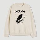 F Caw F Sweatshirt
