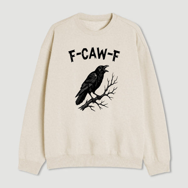 F Caw F Sweatshirt