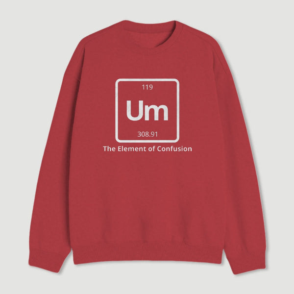 Um The Element Of Confusion Sweatshirt