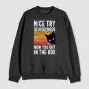 You Get Schrodinger S Cat In The Box Nerd Sweatshirt