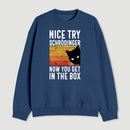 You Get Schrodinger S Cat In The Box Nerd Sweatshirt