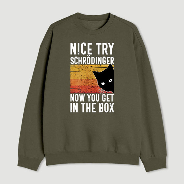 You Get Schrodinger S Cat In The Box Nerd Sweatshirt