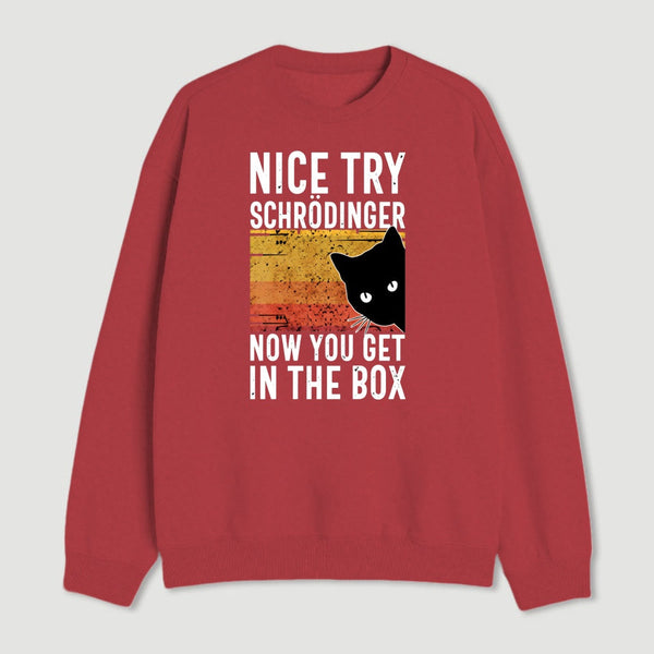 You Get Schrodinger S Cat In The Box Nerd Sweatshirt