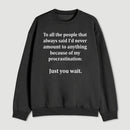 Procrastination Just Wait Sweatshirt