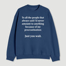 Procrastination Just Wait Sweatshirt