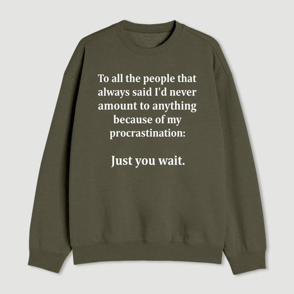 Procrastination Just Wait Sweatshirt