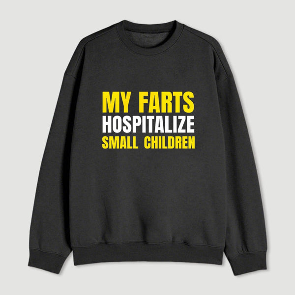 My Farts Hospitalize Smal Children Sweatshirt