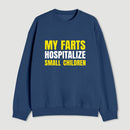 My Farts Hospitalize Smal Children Sweatshirt