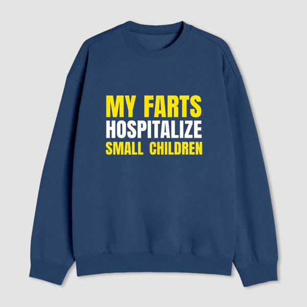 My Farts Hospitalize Smal Children Sweatshirt