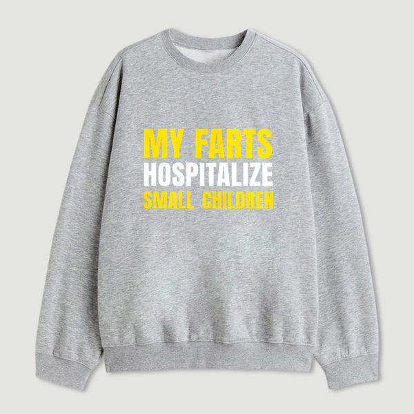 My Farts Hospitalize Smal Children Sweatshirt