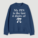 My Pin Is The Last 4 Digits Of Pi Sweatshirt