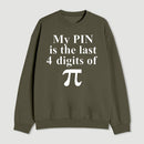 My Pin Is The Last 4 Digits Of Pi Sweatshirt