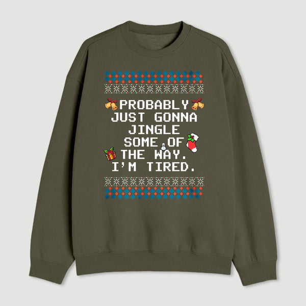 Too Tired To Fully Jingle Sweatshirt