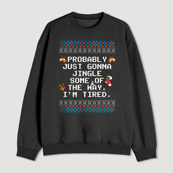 Too Tired To Fully Jingle Sweatshirt