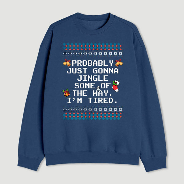 Too Tired To Fully Jingle Sweatshirt
