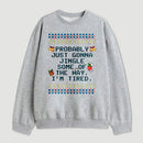 Too Tired To Fully Jingle Sweatshirt